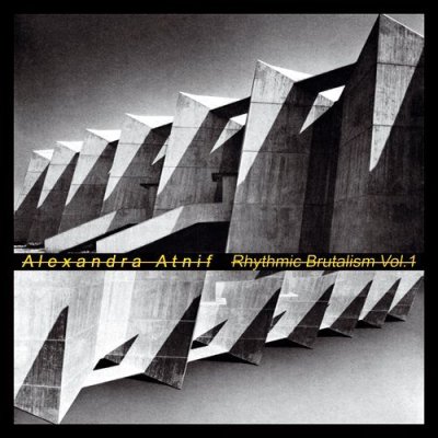 Photo1: Alexandra Atnif [ Rhythmic Brutalism Vol. 1 ] LP