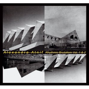 Photo: Alexandra Atnif [ Rhythmic Brutalism Vol. 1 & 2 ] 2CD